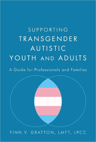 Бумажная книга «Supporting Transgender Autistic Youth and Adults: A Guide for Professionals and Families», автор Финн В. Граттон - фото №1
