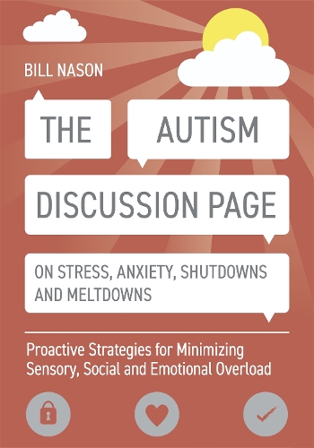 Бумажная книга «The Autism Discussion Page on Stress, Anxiety, Shutdowns and Meltdowns: Proactive Strategies for Minimizing Sensory, Social and Emotional Overload», автор Билл Нейсон - фото №1