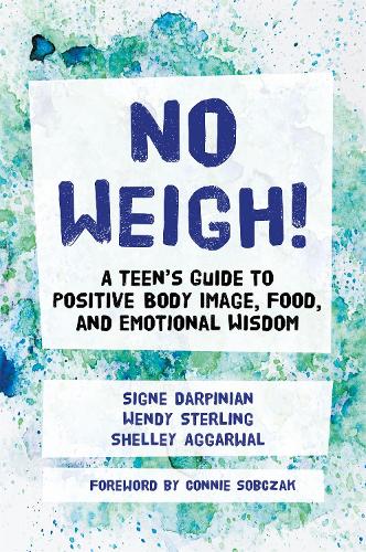 Бумажная книга «No Weigh!: A Teen's Guide to Positive Body Image, Food, and Emotional Wisdom», авторов Шелли Аггарвал, Сигне Дарпиниан, Венди Стерлинг - фото №1