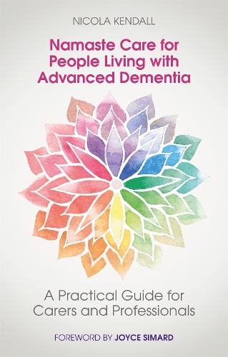 Бумажная книга «Namaste Care for People Living with Advanced Dementia: A Practical Guide for Carers and Professionals», автор Никола Кендалл - фото №1