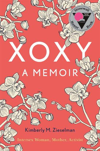 Бумажная книга «XOXY: A Memoir (Intersex Woman, Mother, Activist)», автор Кимберли М. Зизельман - фото №1
