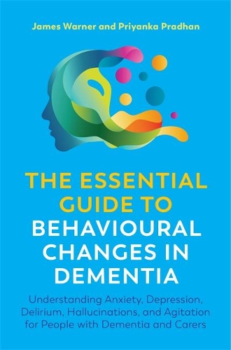 Бумажная книга «The Essential Guide to Behavioural Changes in Dementia: Understanding Anxiety, Depression, Delirium, Hallucinations, and Agitation for People with Dementia and Carers», авторов Джеймс Уорнер, Приянка Прадхан - фото №1