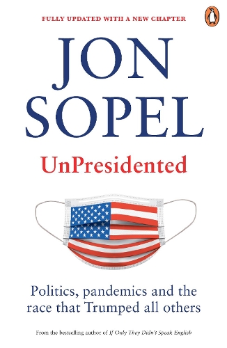 Паперова книга «UnPresidented: Politics, pandemics and the race that Trumped all others», автор Джон Сопел - фото №1