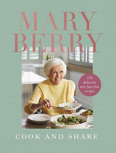 Бумажная книга «Cook and Share: 120 Delicious New Fuss-free Recipes», автор Мэри Берри - фото №1