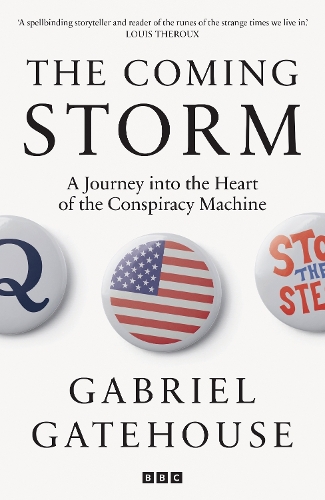 Бумажная книга «The Coming Storm: Inside America’s Radical New Politics of Paranoia», автор Габриэль Гейтхаус - фото №1