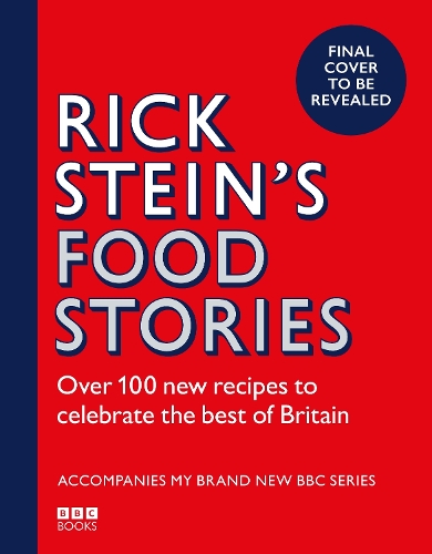 Бумажная книга «Rick Stein’s Food Stories: Over 100 New Recipes Inspired by my Travels Around the British Isles», автор Рик Стайн - фото №1