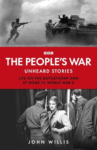 Бумажная книга «The People’s War: Unheard Voices: Life on the Battlefront and at Home in World War II», автор Джон Уиллис - фото №1