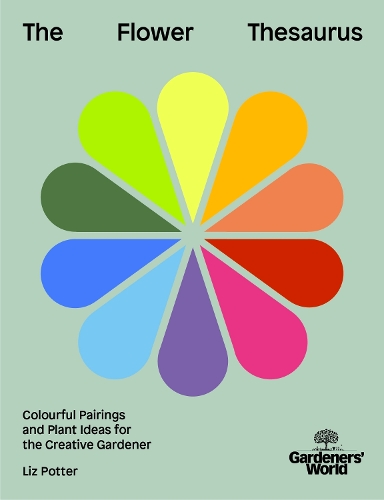 Бумажная книга «Gardeners' World: The Flower Thesaurus: Colourful Pairings and Plant Ideas for the Creative Gardener», автор Лиз Поттер - фото №1
