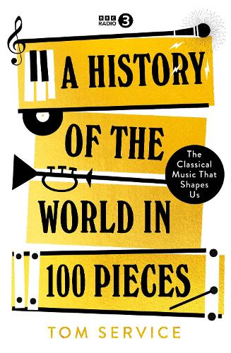 Бумажная книга «A History of the World in 50 Pieces: The Classical Music That Shapes Us», автор Том Сервис - фото №1