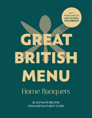 Бумажная книга «Great British Menu: Home Banquets: 80 Ultimate Recipes from Britain’s Best Chefs», автор Аврил Бивен - фото №1