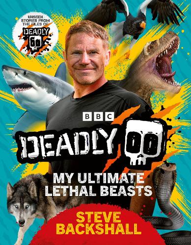 Паперова книга «Deadly: My Ultimate Lethal Beasts», автор Стів Бекшолл - фото №1