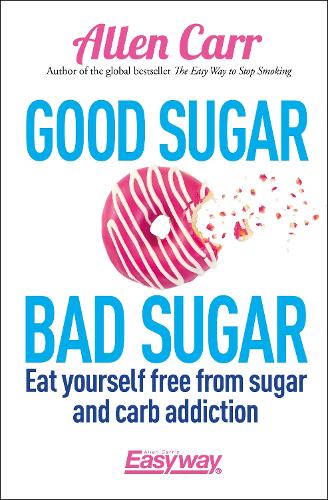 Паперова книга «Good Sugar Bad Sugar: Eat yourself free from sugar and carb addiction», авторів Аллен Карр, Джон Дайсі - фото №1
