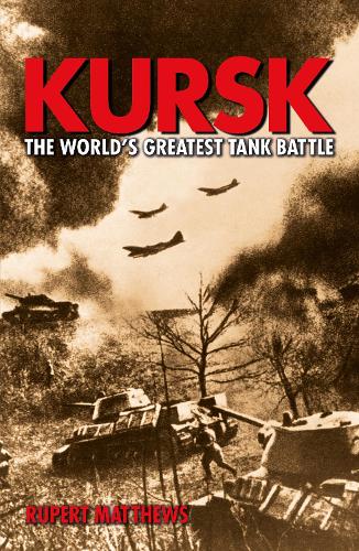 Бумажная книга «Kursk the Worlds Greatest Tank Battle», автор Руперт Мэтьюз - фото №1
