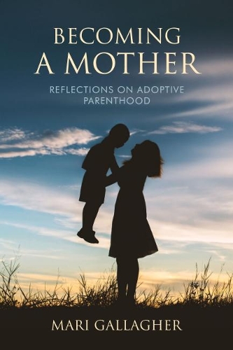 Бумажная книга «Becoming a Mother: Reflections on Adoptive Parenthood», автор Мари Галлахер - фото №1
