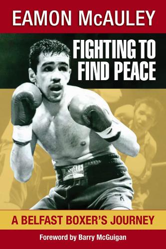 Бумажная книга «Fighting to Find Peace: A Belfast Boxer's Journey», автор Имон МакОли - фото №1