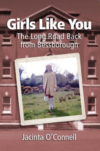 Бумажная книга «Girls Like You: The Long Road Back from Bessborough», автор Джасинта О'Коннелл - фото №1