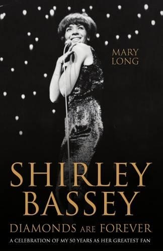 Бумажная книга «Shirley Bassey, Diamonds are Forever: A celebration of my 50 years as her greatest fan», автор Мэри Лонг - фото №1