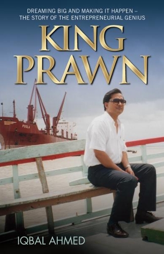 Бумажная книга «King Prawn: Dreaming Big and Making it Happen - The Story of the Entrepreneurial Genius», автор Икбал Ахмед - фото №1