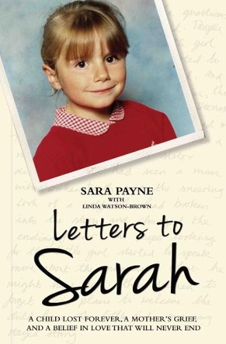 Паперова книга «Letters to Sarah - A Child Lost Forever, A Mother's Grief and a Love That Will Never Die», автор Сара Пейн - фото №1