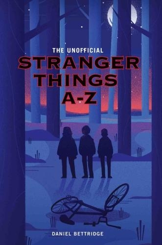 Бумажная книга «The Unofficial Stranger Things A-Z», автор Дэн Беттридж - фото №1
