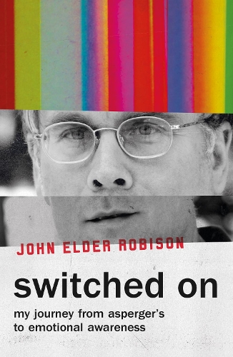 Бумажная книга «Switched On: My Journey from Asperger’s to Emotional Awareness», автор Джон Элдер Робисон - фото №1