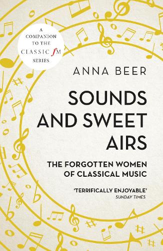 Паперова книга «Sounds and Sweet Airs: The Forgotten Women of Classical Music», автор Анна Бир - фото №1