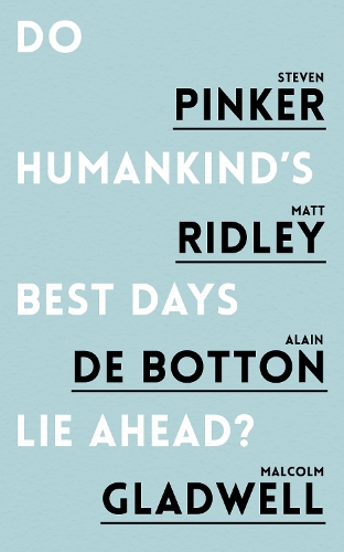 Паперова книга «Do Humankind's Best Days Lie Ahead?», авторів Малкольм Гладуелл, Метт Рідлі, Стівен Пінкер, Ален де Боттон - фото №1