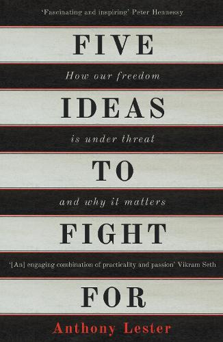 Паперова книга «Five Ideas to Fight For: How Our Freedom is Under Threat and Why it Matters», автор Ентоні Лестер - фото №1