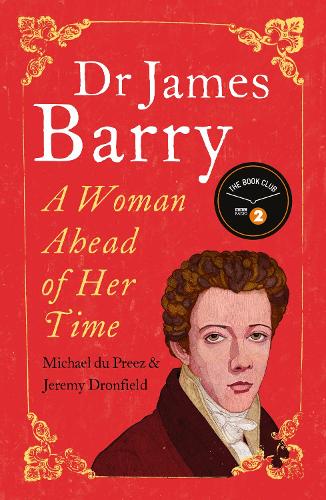 Паперова книга «Dr James Barry: A Woman Ahead of Her Time», авторів Джеремі Дронфілд, Майкл дю Пре - фото №1