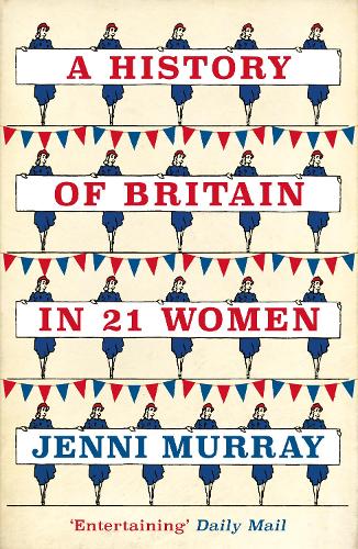 Бумажная книга «A History of Britain in 21 Women: A Personal Selection», автор Дженни Мюррей - фото №1