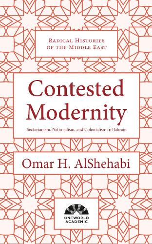 Бумажная книга «Contested Modernity: Sectarianism, Nationalism, and Colonialism in Bahrain», автор Омар Х. Аль-Шехаби - фото №1
