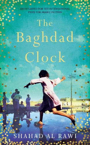 Паперова книга «The Baghdad Clock: Winner of the Edinburgh First Book Award», автор Шахад Аль Раві - фото №1