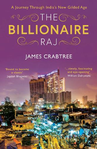 Паперова книга «The Billionaire Raj: SHORTLISTED FOR THE FT & MCKINSEY BUSINESS BOOK OF THE YEAR AWARD 2018», автор Джеймс Крабтрі - фото №1