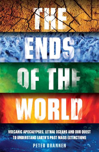 Паперова книга «The Ends of the World: Volcanic Apocalypses, Lethal Oceans and Our Quest to Understand Earth’s Past Mass Extinctions», автор Пітер Браннен - фото №1