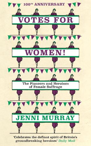 Бумажная книга «Votes For Women!: The Pioneers and Heroines of Female Suffrage (from the pages of A History of Britain in 21 Women)», автор Дженни Мюррей - фото №1