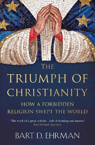 Бумажная книга «The Triumph of Christianity: How a Forbidden Religion Swept the World», автор Барт Д. Эрман - фото №1