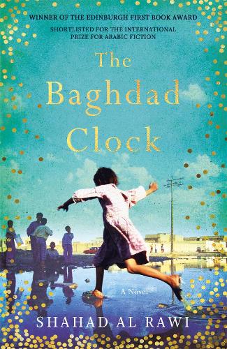 Паперова книга «The Baghdad Clock: Winner of the Edinburgh First Book Award», автор Шахад Аль Раві - фото №1