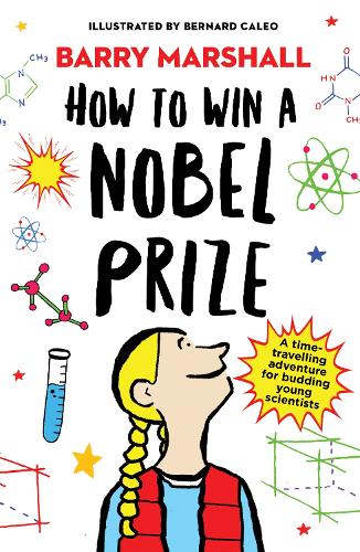 Бумажная книга «How to Win a Nobel Prize: Shortlisted for the Royal Society Young People’s Book Prize», автор Барри Маршалл - фото №1