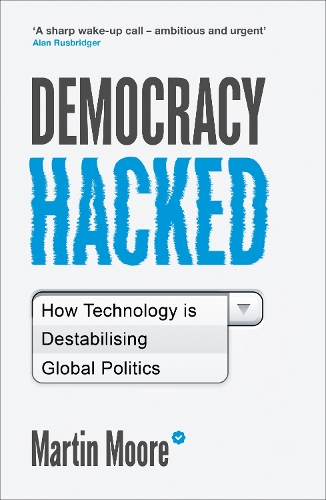 Бумажная книга «Democracy Hacked: How Technology is Destabilising Global Politics», автор Мартин Мур - фото №1