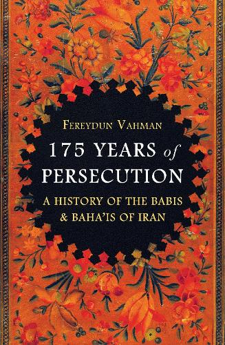 Бумажная книга «175 Years of Persecution: A History of the Babis & Baha'is of Iran», автор Ферейдун Вахман - фото №1