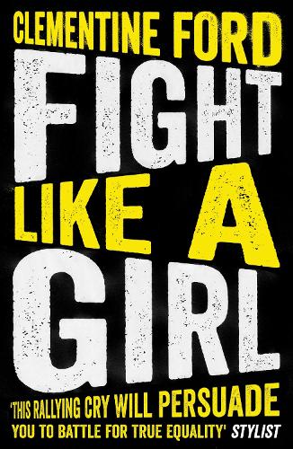 Бумажная книга «Fight Like A Girl», автор Клементина Форд - фото №1