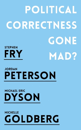 Бумажная книга «Political Correctness Gone Mad?», авторов Джордан Питерсон, Майкл Эрик Дайсон, Мишель Голдберг, Стивен Фрай - фото №1