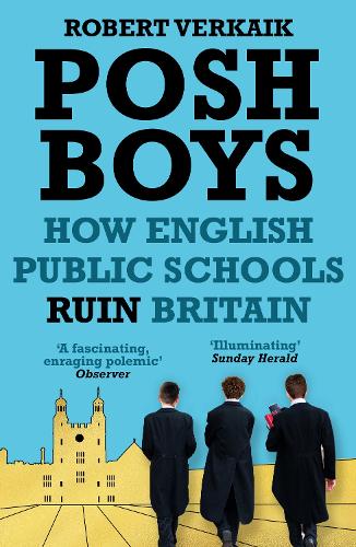 Бумажная книга «Posh Boys: How English Public Schools Ruin Britain», автор Роберт Веркайк - фото №1