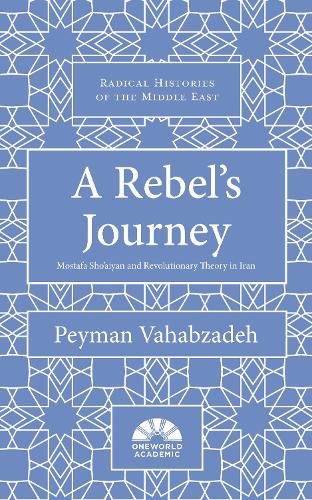 Паперова книга «A Rebel's Journey: Mostafa Sho'aiyan and Revolutionary Theory in Iran», автор Пейман Вагабзаде - фото №1