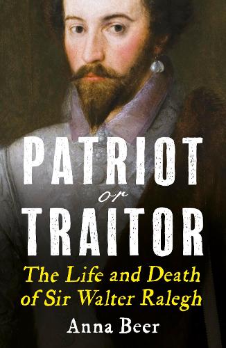 Паперова книга «Patriot or Traitor: The Life and Death of Sir Walter Ralegh», автор Анна Бир - фото №1