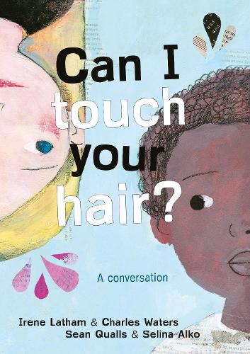 Бумажная книга «Can I Touch Your Hair?: A conversation», авторов Чарльз Уотерс, Ирен Лэтэм - фото №1