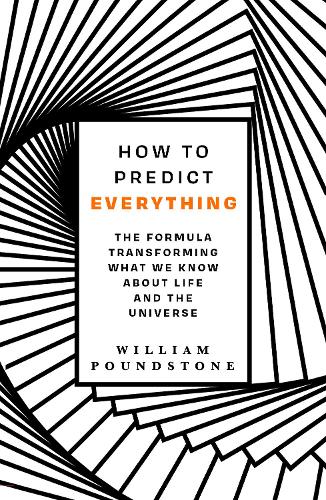 Бумажная книга «How to Predict Everything. The Formula Transforming What We Know About Life and the Universe», автор Уильям Паундстоун - фото №1