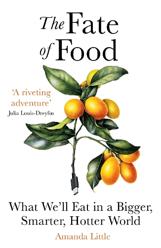 Бумажная книга «The Fate of Food. What We'll Eat in a Bigger, Hotter, Smarter World», автор Аманда Литтл - фото №1