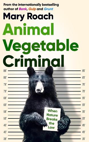 Паперова книга «Animal Vegetable Criminal: When Nature Breaks the Law», автор Мері Роуч - фото №1
