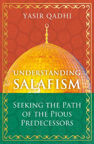 Паперова книга «Understanding Salafism: Seeking the Path of the Pious Predecessors», автор Ясір Кадхі - фото №1